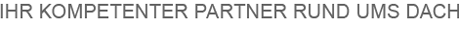 Ihr kompetenter Partner rund ums Dach
